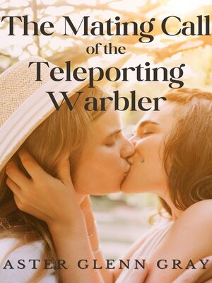 cover image of The Mating Call of the Teleporting Warbler